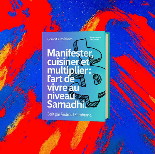 Manifester, cuisiner et multiplier : l’art de vivre au niveau Samadhi.